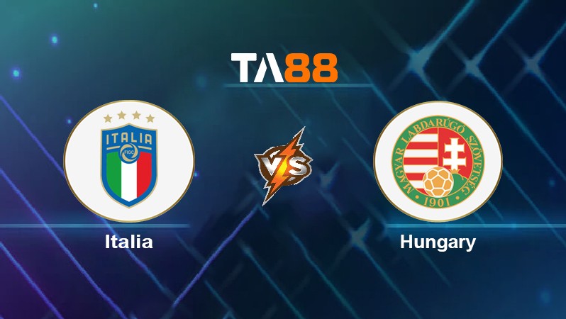 TA88 Soi kèo nhận định Italia vs Hungary, 01h45 ngày 08/06/2022