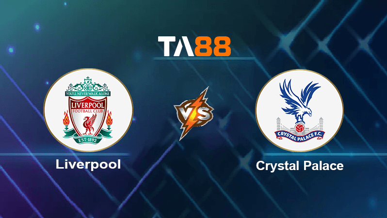 TA88 Soi kèo nhận định Liverpool vs Crystal Palace, 02h00 ngày 16/08/2022