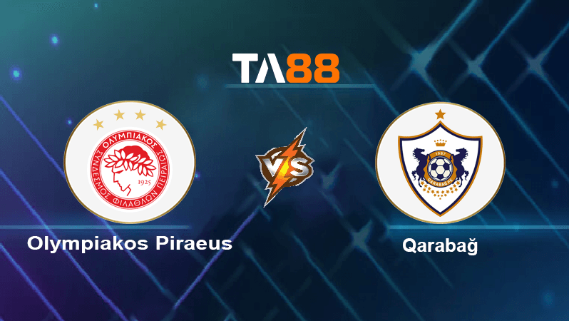 TA88 Soi kèo nhận định Olympiakos Piraeus vs Qarabağ, 02h00 ngày 07/10/2022
