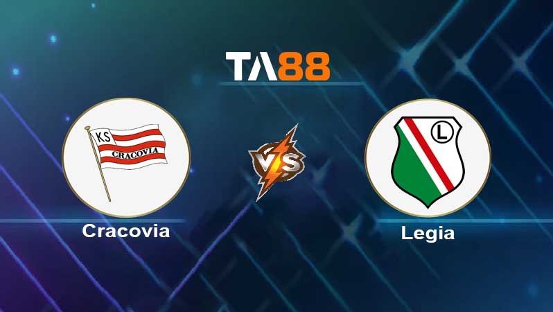 TA88 Soi kèo nhận định Cracovia vs Legia , 01h30 ngày 30/07/2022