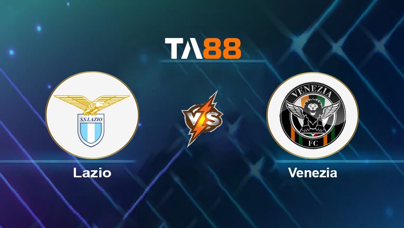 TA88 Soi kèo nhận định Lazio vs Venezia, 02h45 ngày 15/03/2022