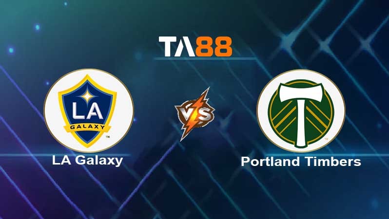 TA88 Soi kèo nhận định LA Galaxy vs Portland Timbers , 04h00 ngày 19/06/2022