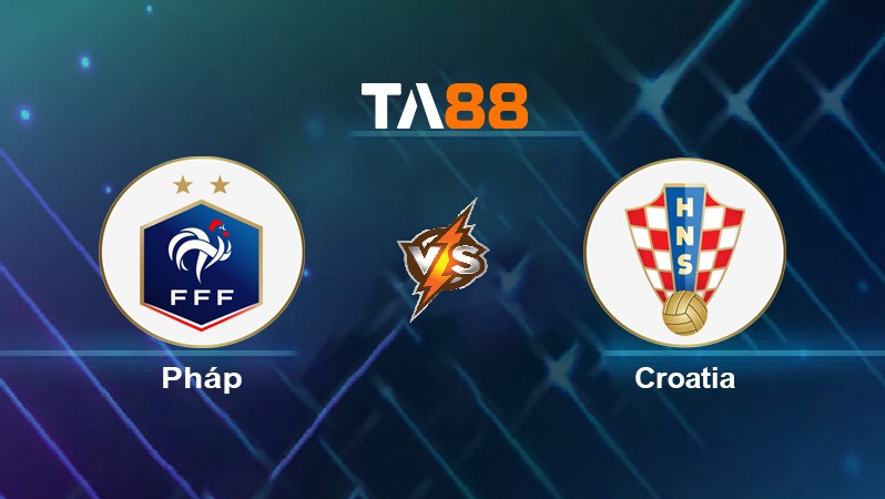 TA88 Soi kèo nhận định Pháp vs Croatia, 01h45 ngày 14/06/2022