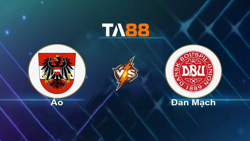 TA88 Soi kèo nhận định Áo vs Đan Mạch , 01h45 ngày 07/06/2022