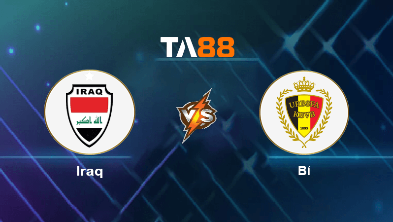TA88 Soi kèo nhận định Iraq vs Bỉ , 00h00 ngày 14/11/2022