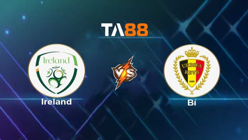 TA88 Soi kèo nhận định Republic of Ireland vs Bỉ , 00h00 ngày 27/03/2022