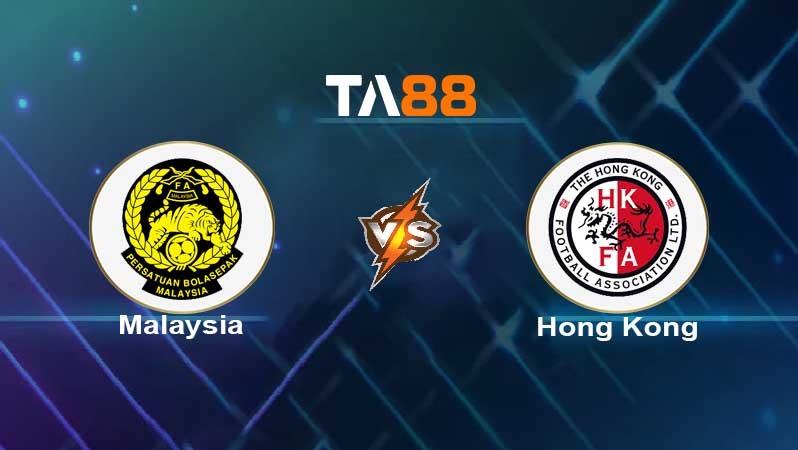 TA88 Soi kèo nhận định Malaysia vs Hồng Kông , 20h00 ngày 01/06/2022
