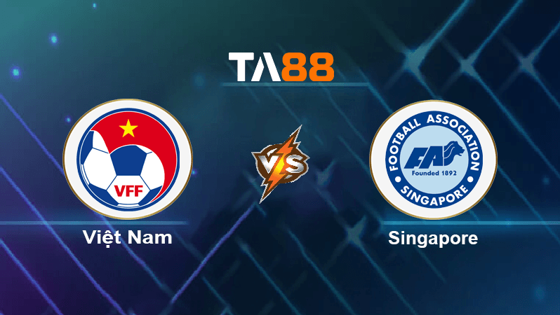 TA88 Soi kèo nhận định Việt Nam vs Singapore, 19h00 ngày 21/09/2022