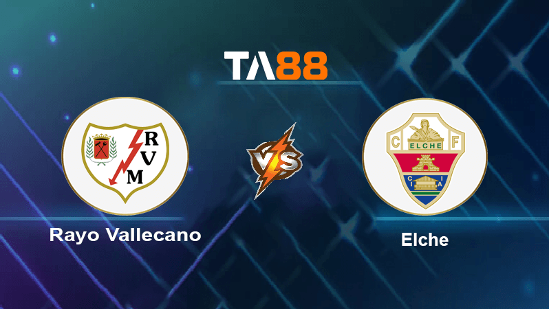TA88 Soi kèo nhận định Rayo Vallecano vs Elche, 02h00 ngày 04/10/2022