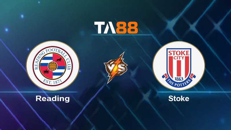 TA88 Soi kèo nhận định Reading vs Stoke, 02h00 ngày 06/04/2022