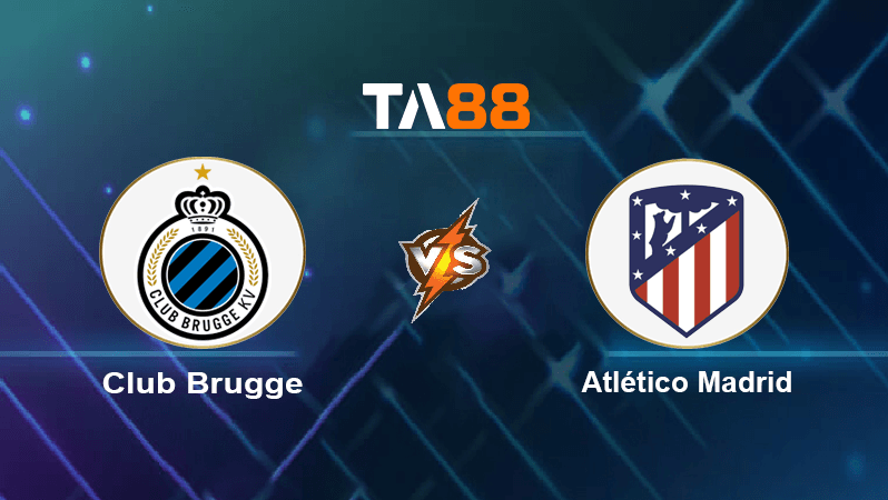 TA88 Soi kèo nhận định Club Brugge vs Atlético Madrid, 02h00 ngày 05/10/2022