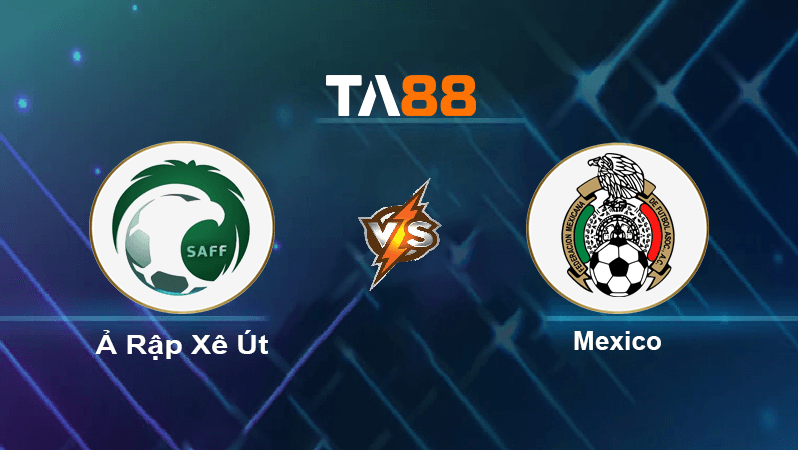 TA88 Soi kèo nhận định Ả Rập Xê Út vs Mexico, 02h00 ngày 01/12/2022
