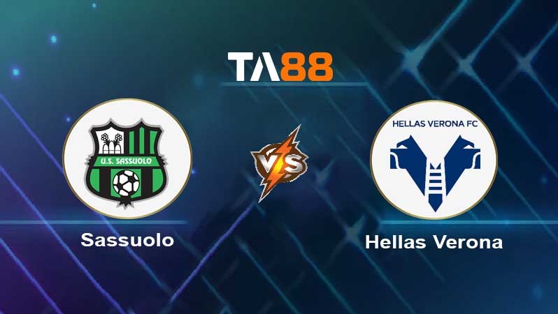 TA88 Soi kèo nhận định Sassuolo vs Hellas Verona, 23h30 ngày 01/09/2023