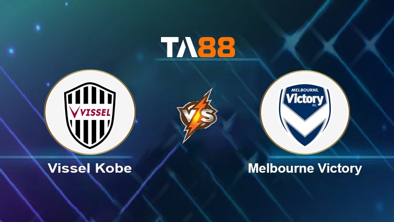 TA88 Soi kèo nhận định Vissel Kobe vs Melbourne Victory, 17h00 ngày 15/03/2022