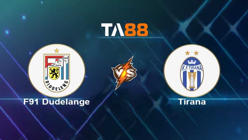 TA88 Soi kèo nhận định F91 Dudelange vs Tirana , 00h30 ngày 07/07/2022