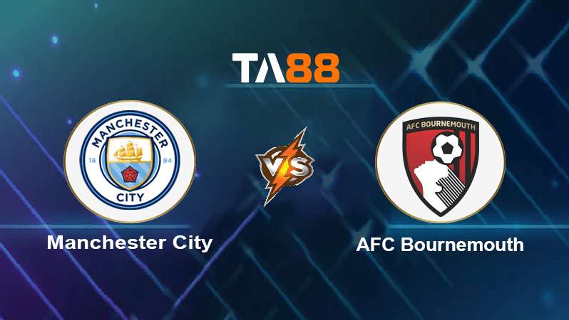 TA88 Soi kèo nhận định Manchester City vs AFC Bournemouth, 21h00 ngày 13/08/2022