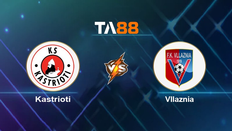 TA88 Soi kèo nhận định Kastrioti vs Vllaznia, 22h00 ngày 26/05/2022