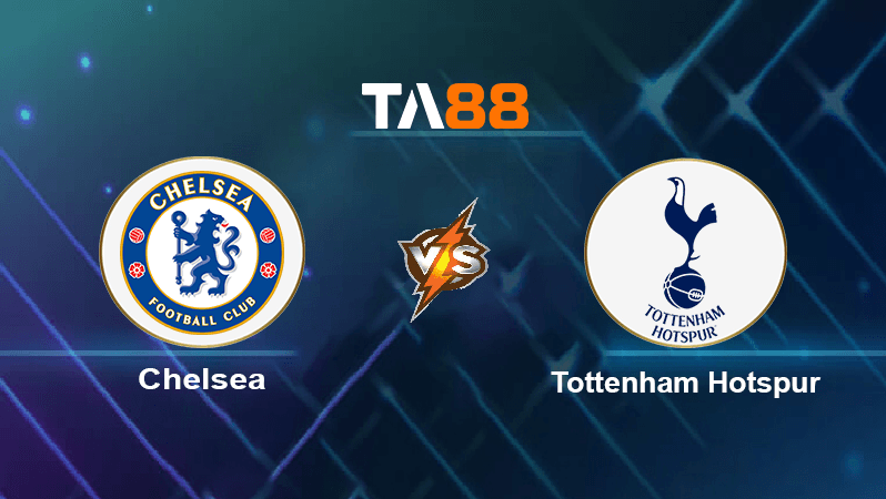TA88 Soi kèo nhận định Chelsea vs Tottenham Hotspur, 22h30 ngày 14/08/2022