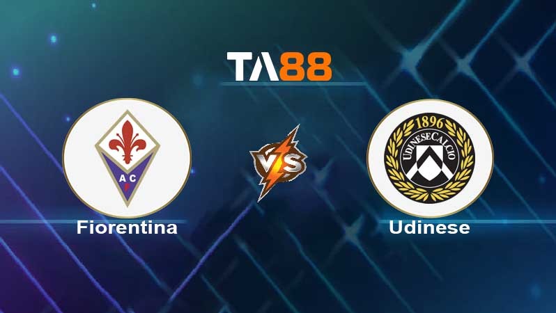 TA88 Soi kèo nhận định Fiorentina vs Udinese , 23h00 ngày 27/04/2022