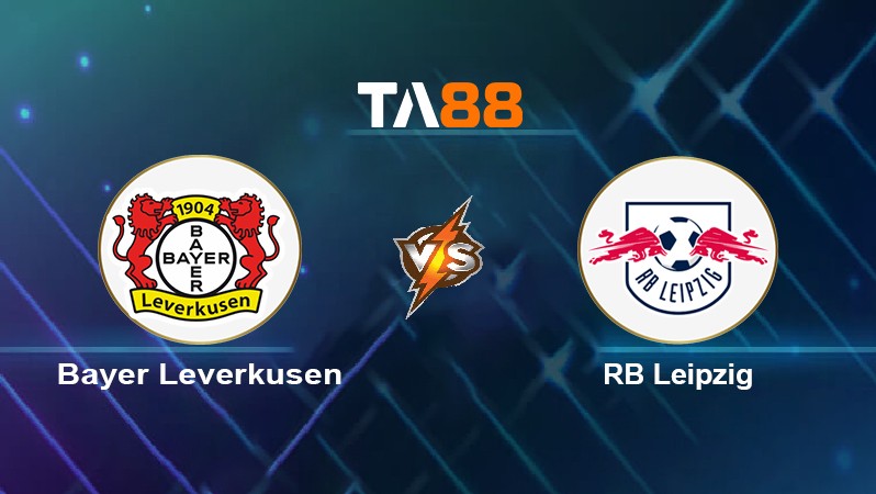 TA88 Soi kèo nhận định Bayer Leverkusen vs RB Leipzig, 00h30 ngày 18/04/2022