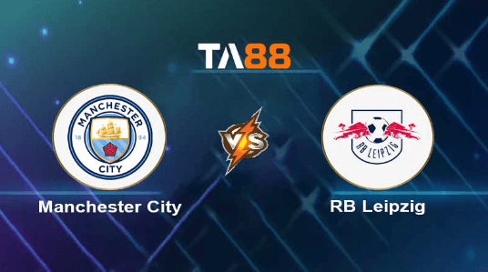 TA88 Soi kèo nhận định Manchester City vs RB Leipzig, 03h00 ngày 29/11/2023