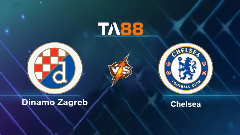 TA88 Soi kèo nhận định Dinamo Zagreb vs Chelsea, 23h45 ngày 06/09/2022