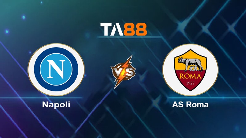 TA88 Soi kèo nhận định Napoli vs AS Roma, 00h00 ngày 19/04/2022