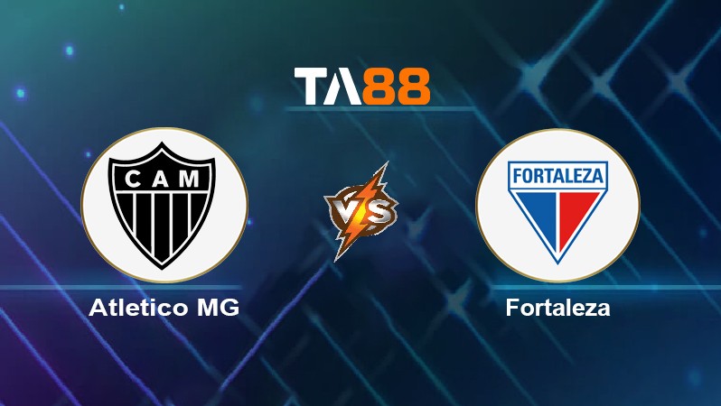 TA88 Soi kèo nhận định Atletico MG vs Fortaleza, 07h00 ngày 26/06/2022
