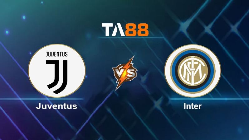 TA88 Soi kèo Juventus vs Inter, 01h45 ngày 04/04/2022