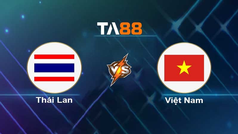 TA88 Soi kèo nhận định Thái Lan vs Việt Nam , 19h30 ngày 16/01/2022