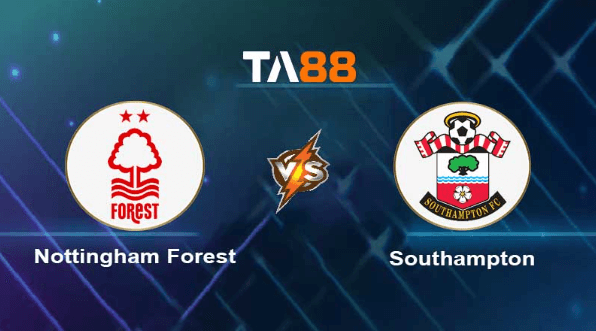 TA88 Soi kèo nhận định Nottingham Forest vs Southampton , 02h00 ngày 09/05/2023