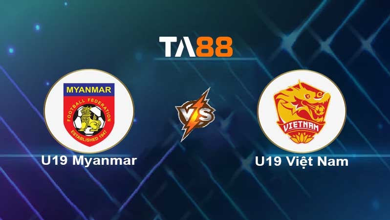 TA88 Soi kèo nhận định U19 Myanmar vs U19 Việt Nam , 15h00 ngày 08/07/2022