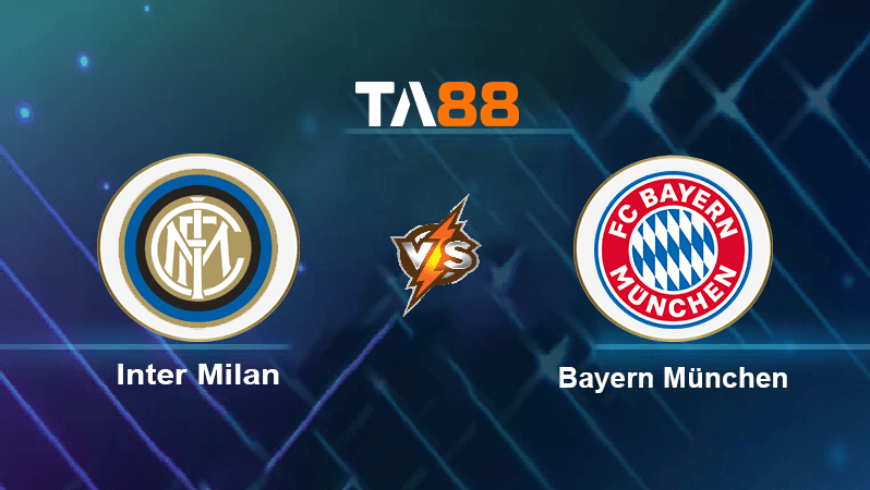 TA88 Soi kèo nhận định Inter Milan vs Bayern München, 02h00 ngày 08/09/2022