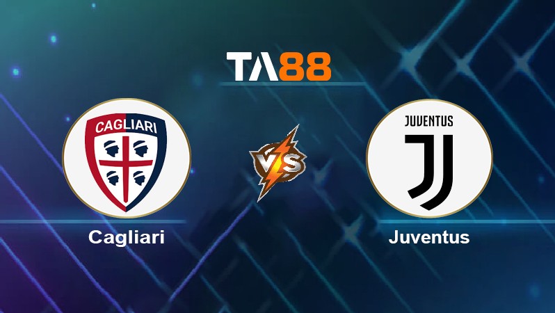 TA88 Soi kèo nhận định Cagliari vs Juventus, 01h45 ngày 10/04/2022