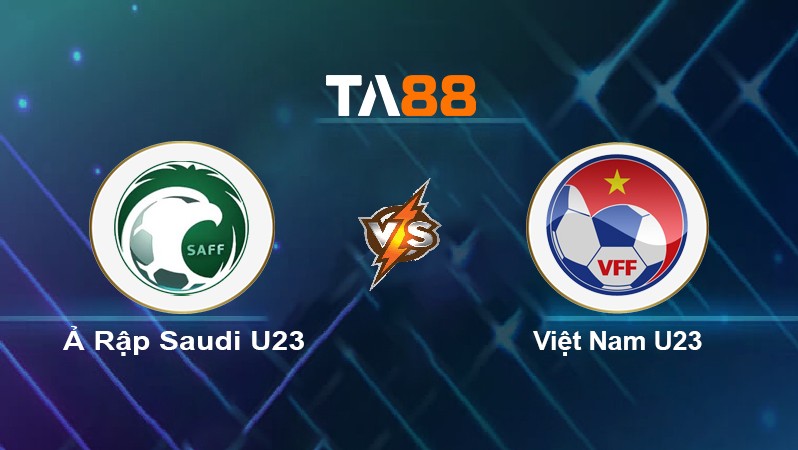 TA88 Soi kèo nhận định Ả Rập Saudi U23 vs Việt Nam U23, 23h00 ngày 12/06/2022