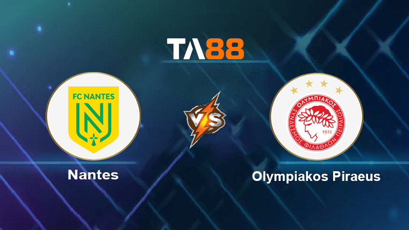 TA88 Soi kèo nhận định Nantes vs Olympiakos Piraeus, 02h00 ngày 09/09/2022