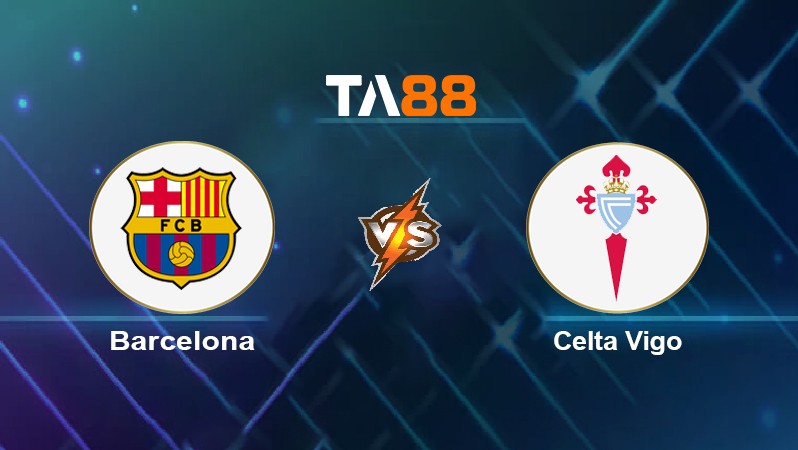 TA88 Soi kèo nhận định Barcelona vs Celta Vigo, 02h30 ngày 11/05/2022