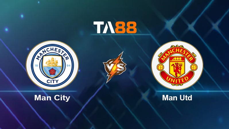 TA88 Soi kèo nhận định Man City vs Man Utd, 23h30 ngày 06/03/2022