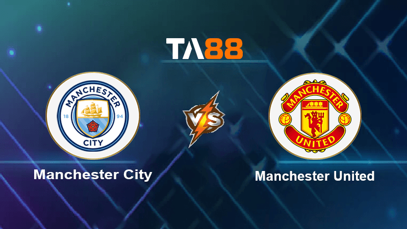 TA88 Soi kèo nhận định Manchester City vs Manchester United , 20h00 ngày 02/10/2022