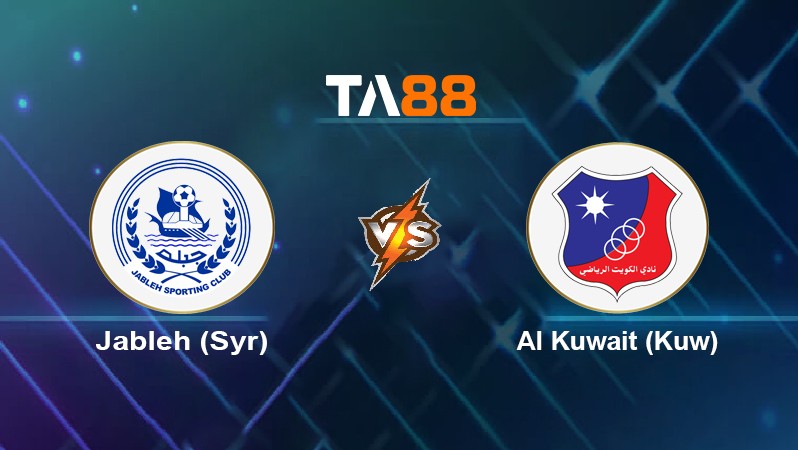 TA88 Soi kèo nhận định Jableh (Syr) vs Al Kuwait (Kuw), 02h00 ngày 25/05/2022