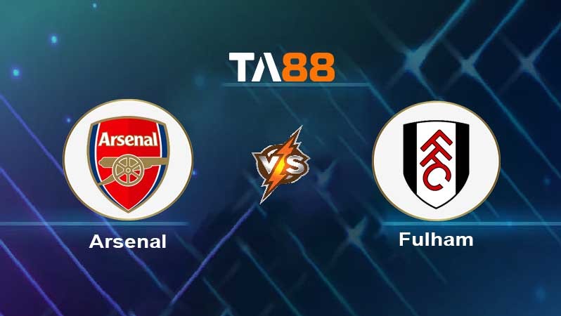 TA88 Soi kèo nhận định Arsenal vs Fulham, 21h00 ngày 26/08/2023
