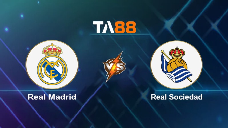 TA88 Soi kèo nhận định Real Madrid vs Real Sociedad, 03h00 ngày 06/03/2022