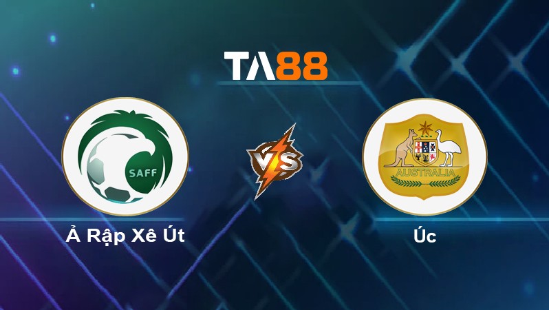 TA88 Soi kèo nhận định Ả Rập Xê Út vs Úc, 01h00 ngày 30/03/2022