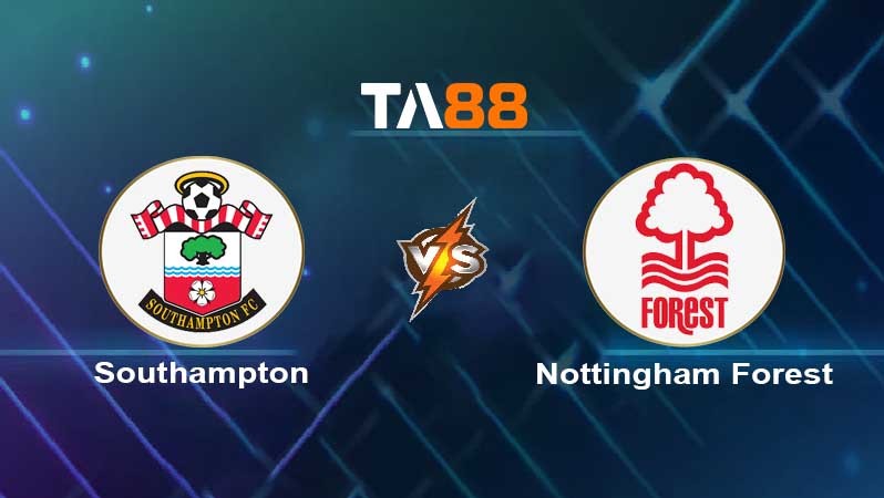 TA88 Soi kèo nhận định Southampton vs Nottingham Forest , 02h30 ngày 05/01/2022