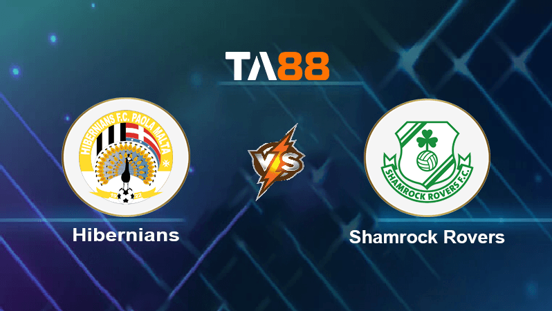 TA88 Soi kèo nhận định Hibernians vs Shamrock Rovers, 01h00 ngày 13/07/2022