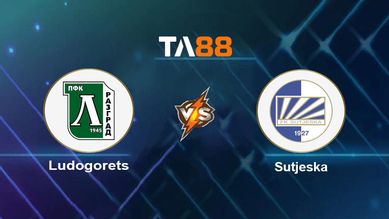 TA88 Soi kèo nhận định Ludogorets vs Sutjeska, 00h45 ngày 06/07/2022