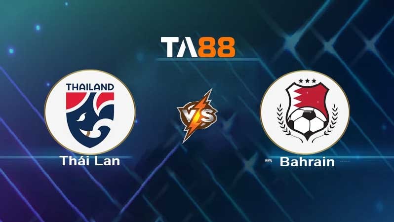TA88 Soi kèo nhận định Thái Lan vs Bahrain , 19h00 ngày 31/05/2022