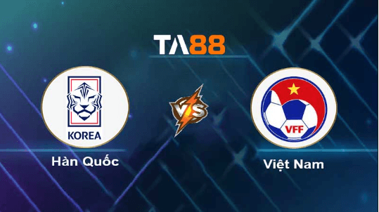 TA88 Soi kèo nhận định Hàn Quốc vs Việt Nam, 18h00 ngày 17/10/2023