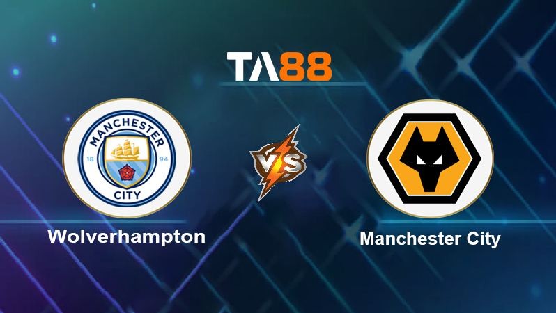 TA88 Soi kèo nhận định Wolves vs Manchester City , 18h30 ngày 17/09/2022