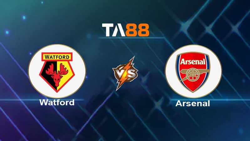 TA88 Soi kèo nhận định Watford vs Arsenal , 21h00 ngày 06/03/2022